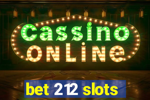 bet 212 slots